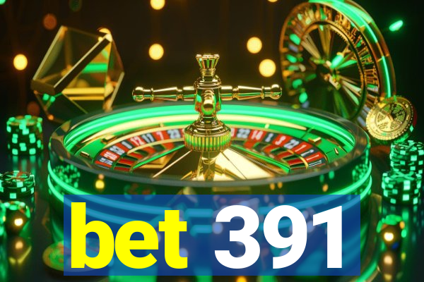 bet 391